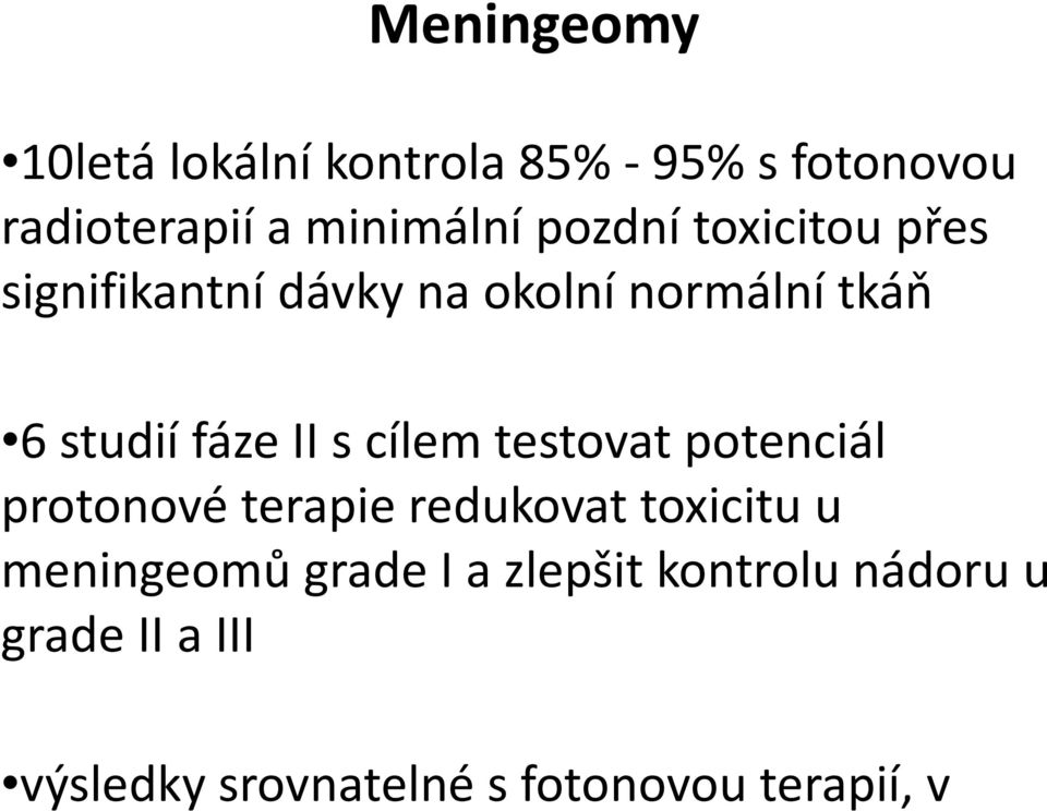 s cílem testovat potenciál protonové terapie redukovat toxicitu u meningeomů grade