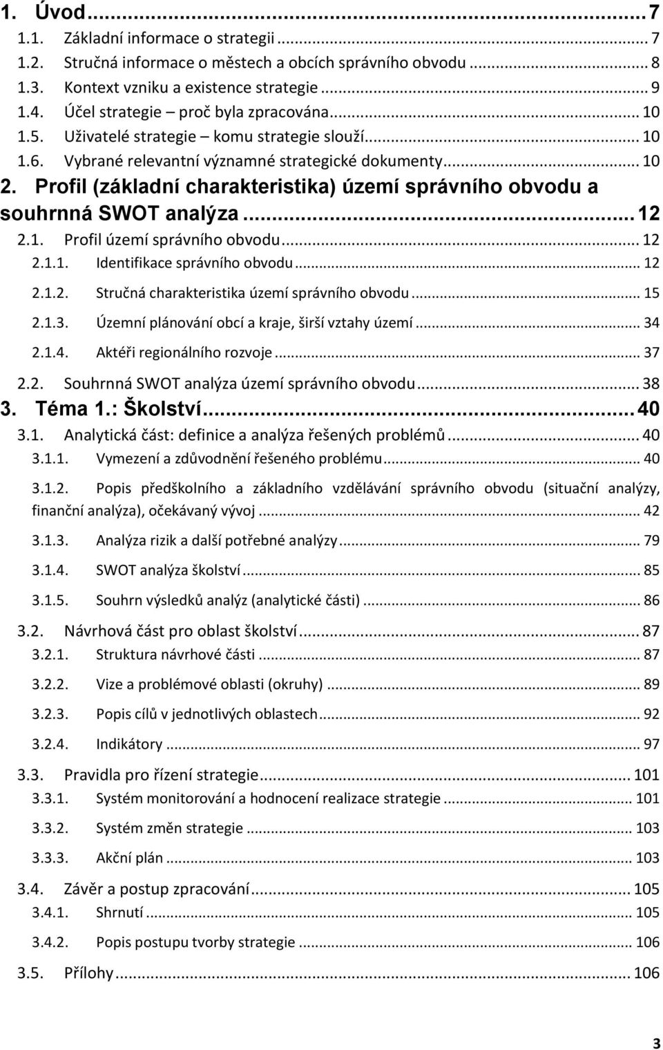 Profil (základní charakteristika) území správního obvodu a souhrnná SWOT analýza... 12 2.1. Profil území správního obvodu... 12 2.1.1. Identifikace správního obvodu... 12 2.1.2. Stručná charakteristika území správního obvodu.