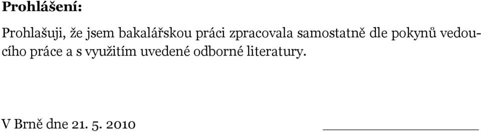 dle pokynů vedoucího práce a s využitím