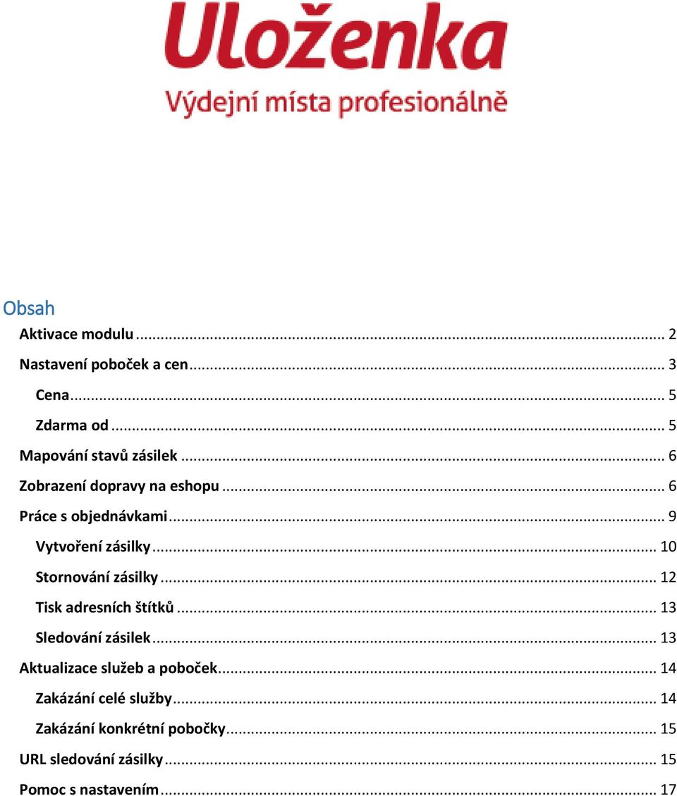 .. 10 Stornování zásilky... 12 Tisk adresních štítků... 13 Sledování zásilek.