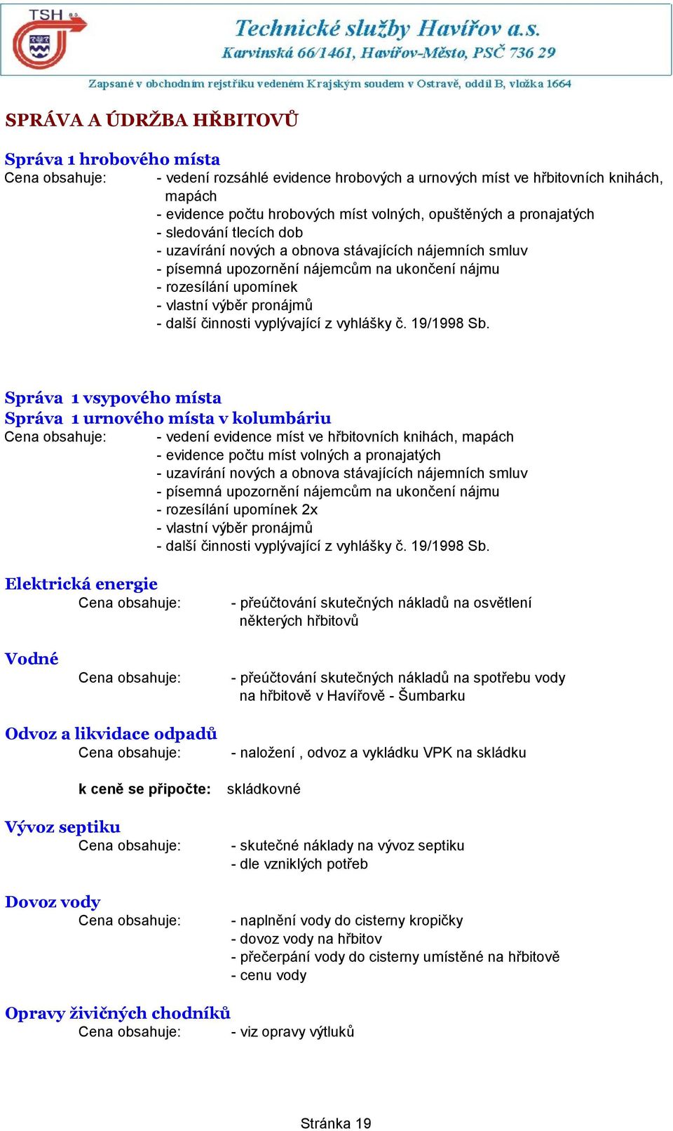 - další činnosti vyplývající z vyhlášky č. 19/1998 Sb.