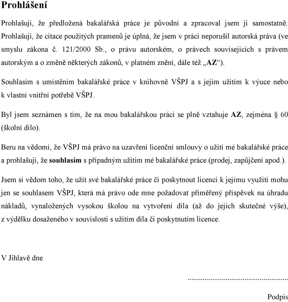 , o právu autorském, o právech souvisejících s právem autorským a o změně některých zákonů, v platném znění, dále též AZ ).