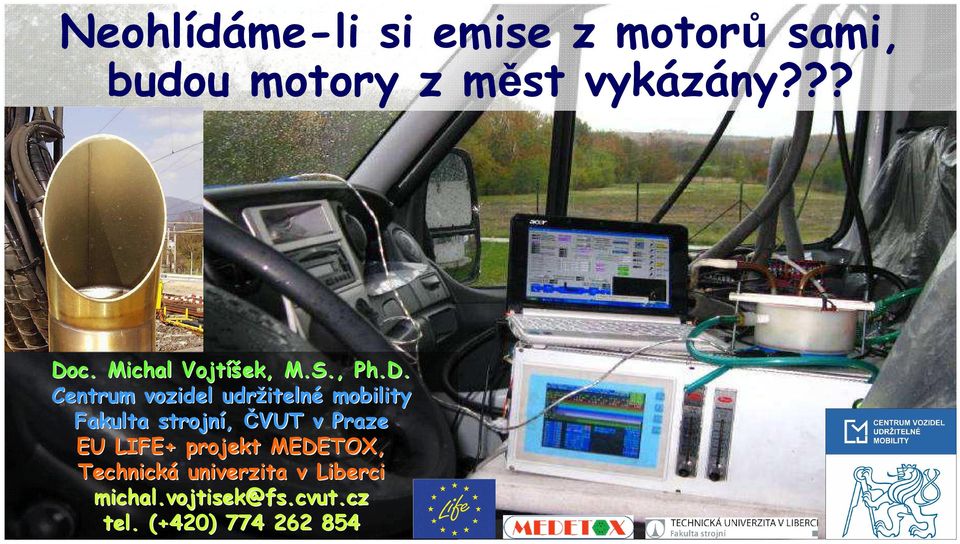 Centrum vozidel udržiteln itelné mobility Fakulta strojní, ČVUT v Praze EU LIFE+