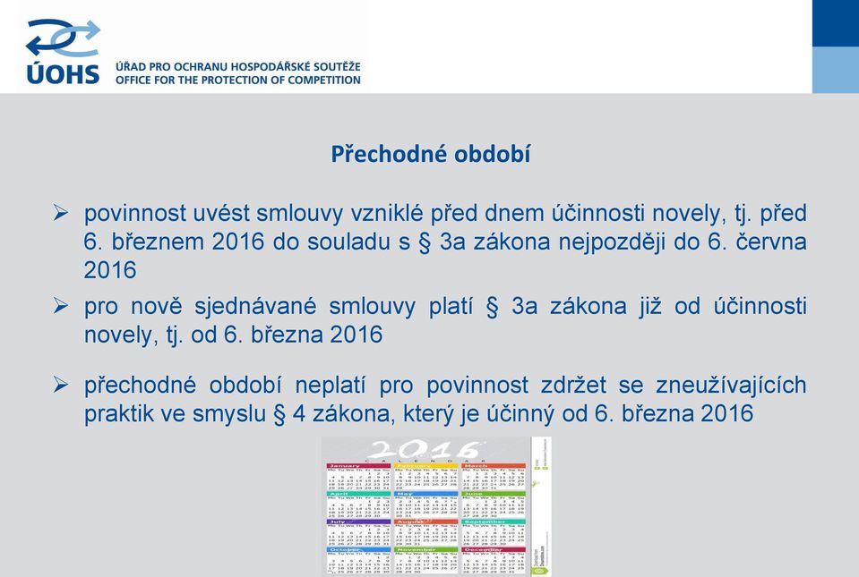 června 2016 pro nově sjednávané smlouvy platí 3a zákona již od účinnosti novely, tj. od 6.