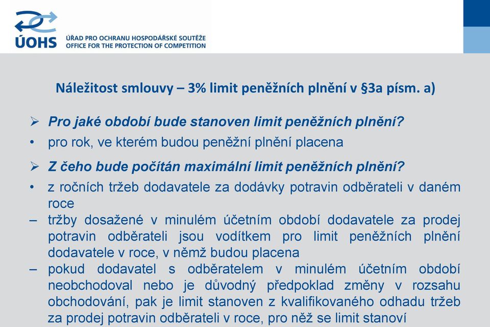 z ročních tržeb dodavatele za dodávky potravin odběrateli v daném roce tržby dosažené v minulém účetním období dodavatele za prodej potravin odběrateli jsou vodítkem pro