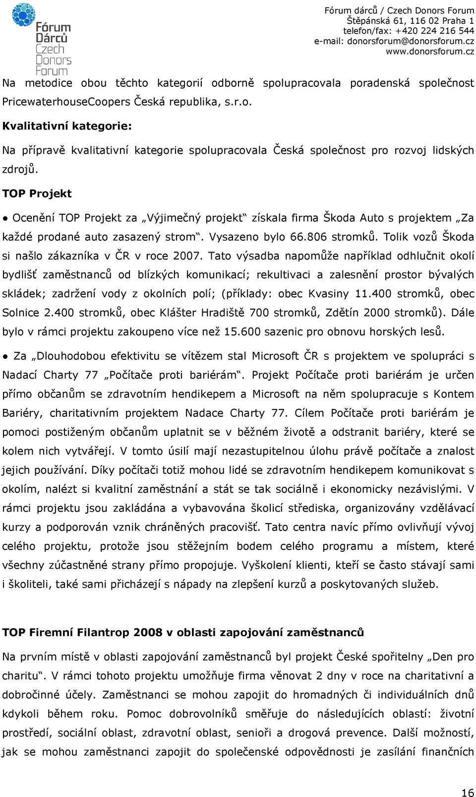 Tolik vozů Škoda si našlo zákazníka v ČR v roce 2007.