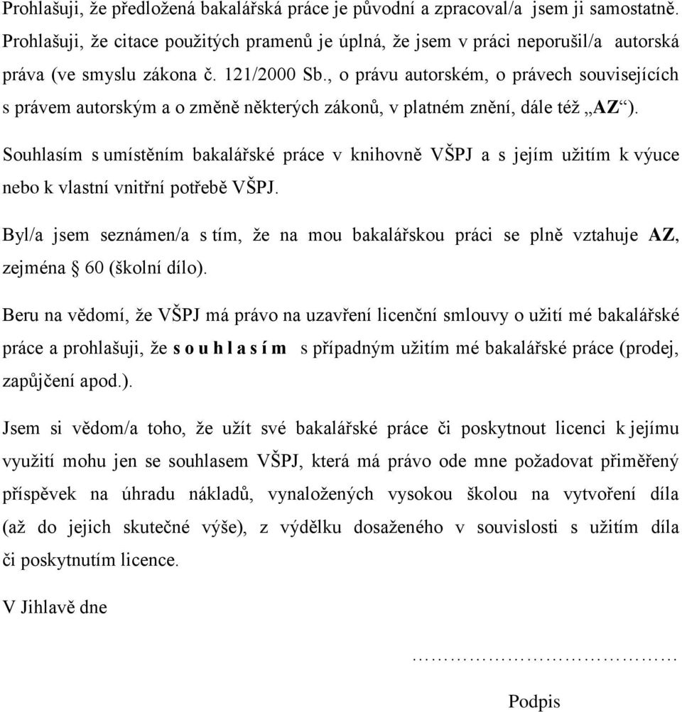 , o právu autorském, o právech souvisejících s právem autorským a o změně některých zákonů, v platném znění, dále též AZ ).