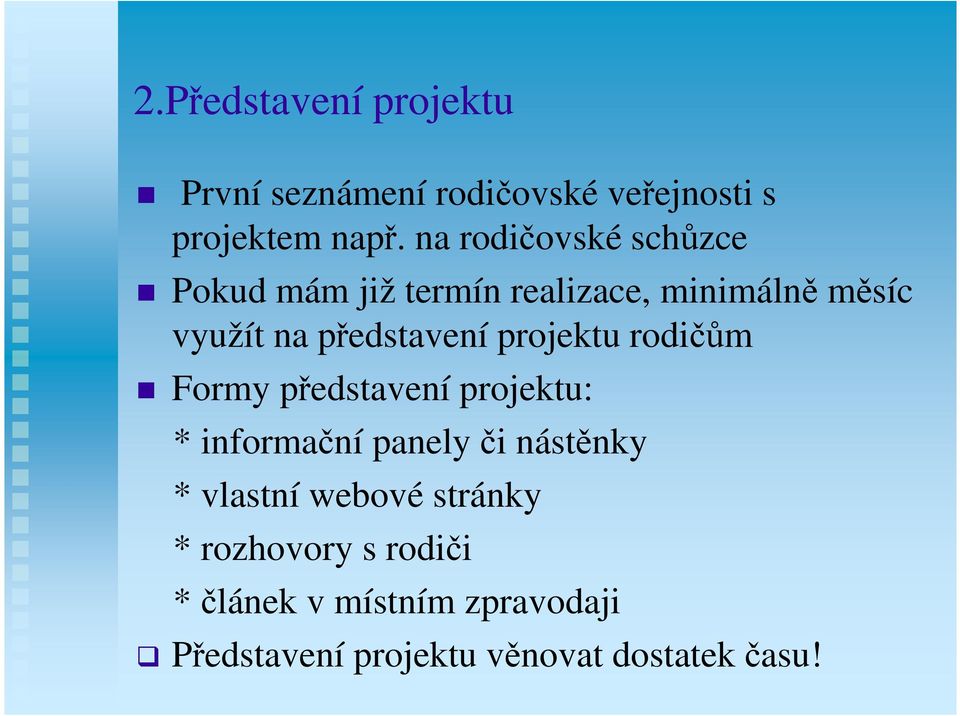 projektu rodičům Formy představení projektu: * informační panely či nástěnky * vlastní