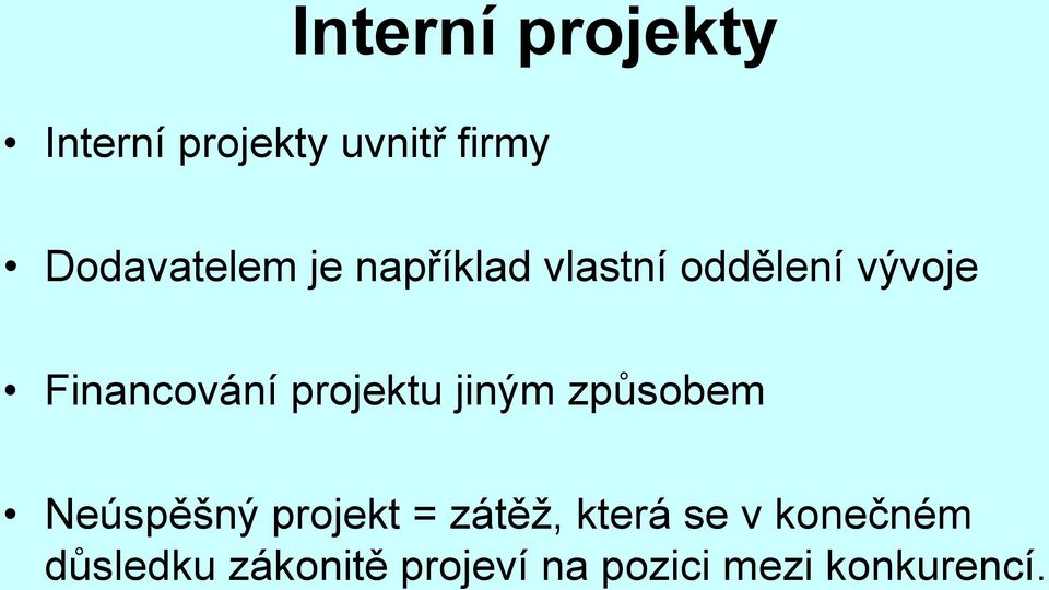 Financování projektu jiným způsobem Neúspěšný projekt =