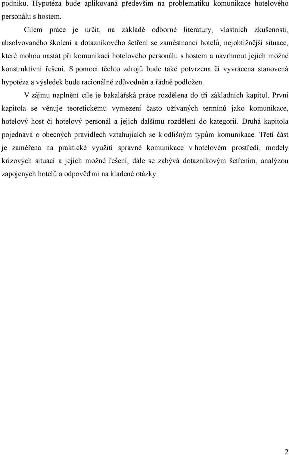 komunikaci hotelového personálu s hostem a navrhnout jejich možné konstruktivní řešení.