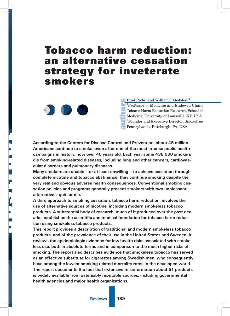 Prevention, about 45 million Americans continue to smoke, even after one of the most intense public health campaigns in history, now over 40 years old.