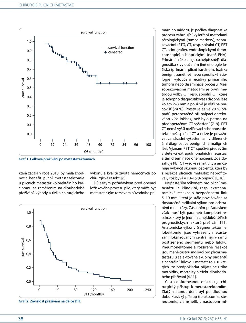 metastáz kolorektálního karcinomu se zaměřením na dlouhodobé přežívání, výhody a rizika chirurgického survival function survival function 4 36 48 6 7 84 96 8 Graf.