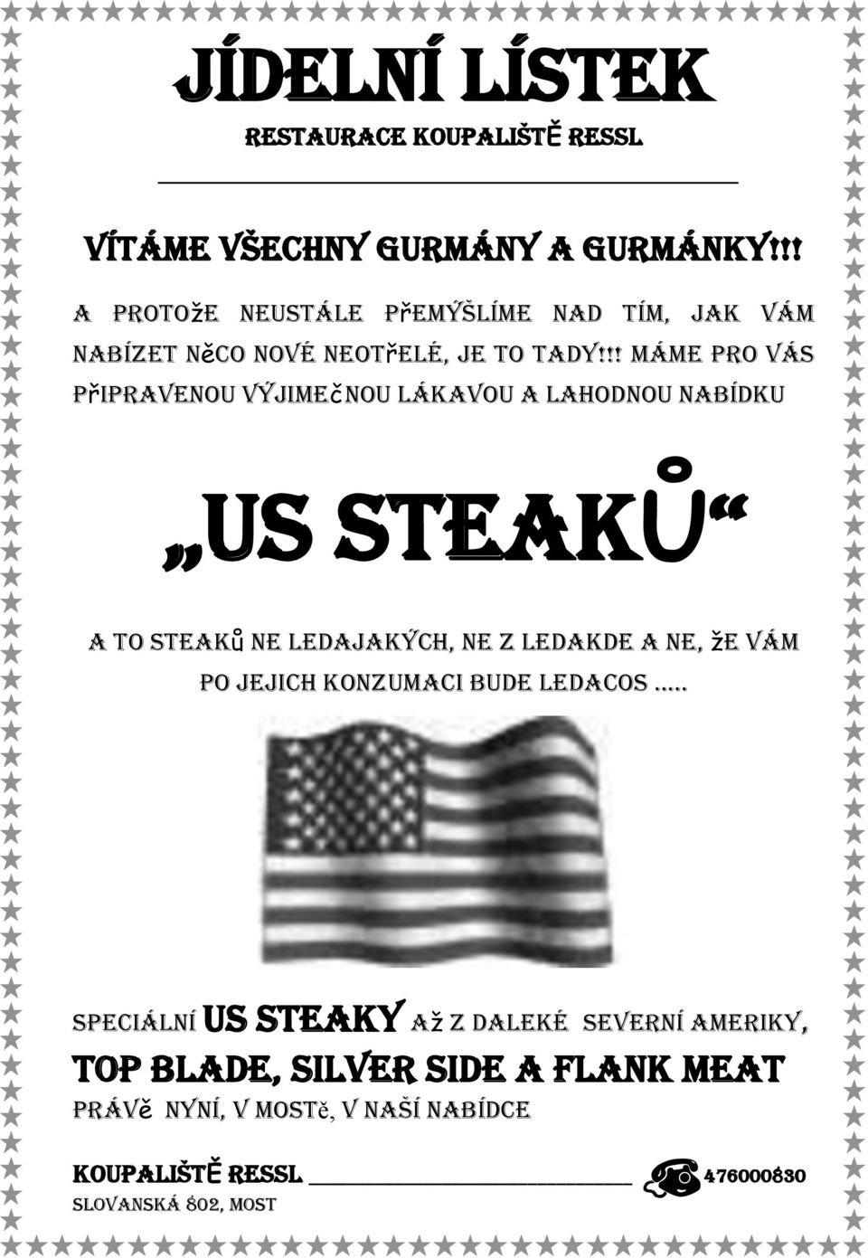 !! Máme pro Vás připravenou výjimečnou lákavou a lahodnou nabídku US STEAKŮ a to steaků ne