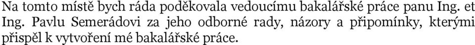 Pavlu Semerádovi za jeho odborné rady, názory a