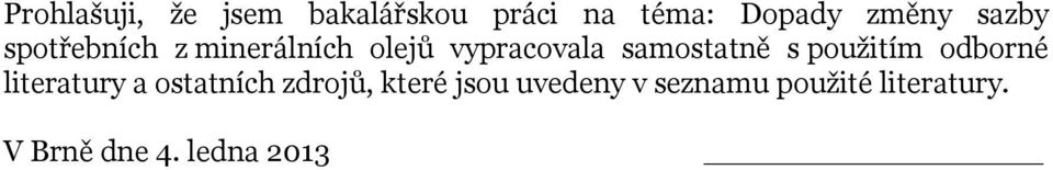 s použitím odborné literatury a ostatních zdrojů, které jsou