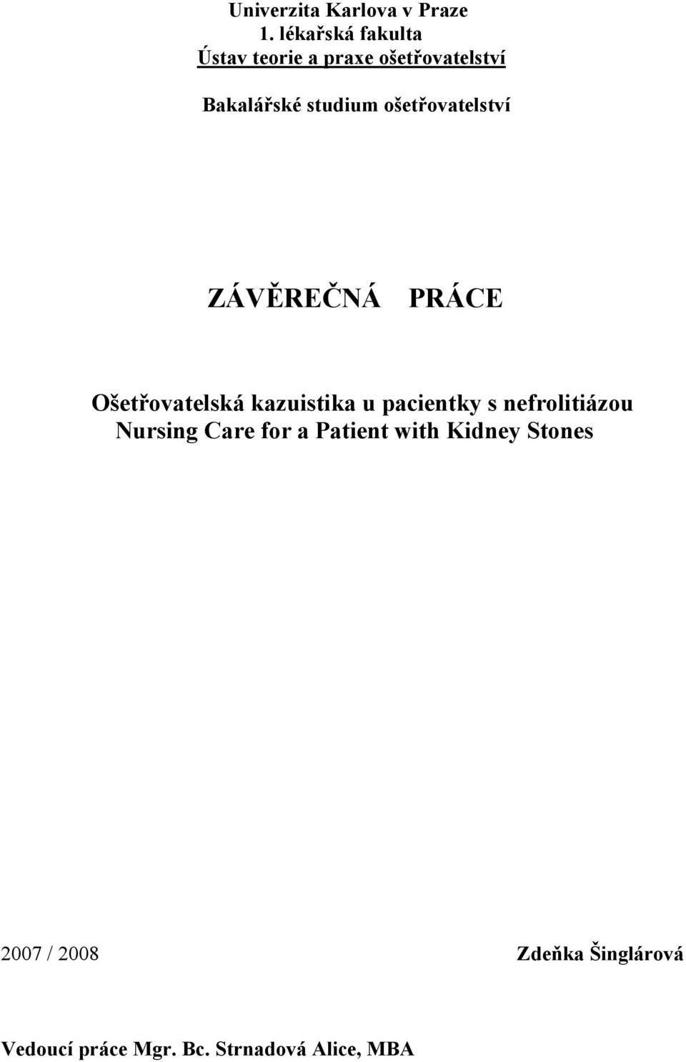 ošetřovatelství ZÁVĚREČNÁ PRÁCE Ošetřovatelská kazuistika u pacientky s