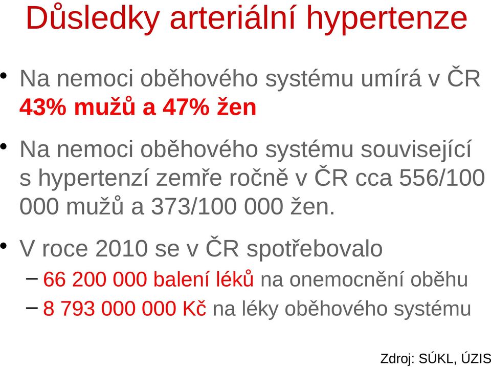 556/100 000 mužů a 373/100 000 žen.