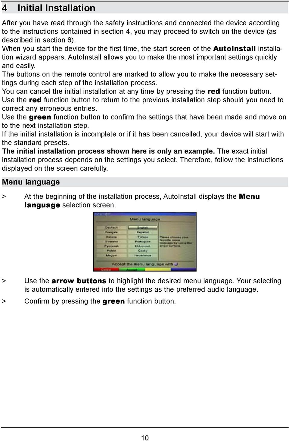 AutoInstall allows you to make the most important settings quickly and easily.