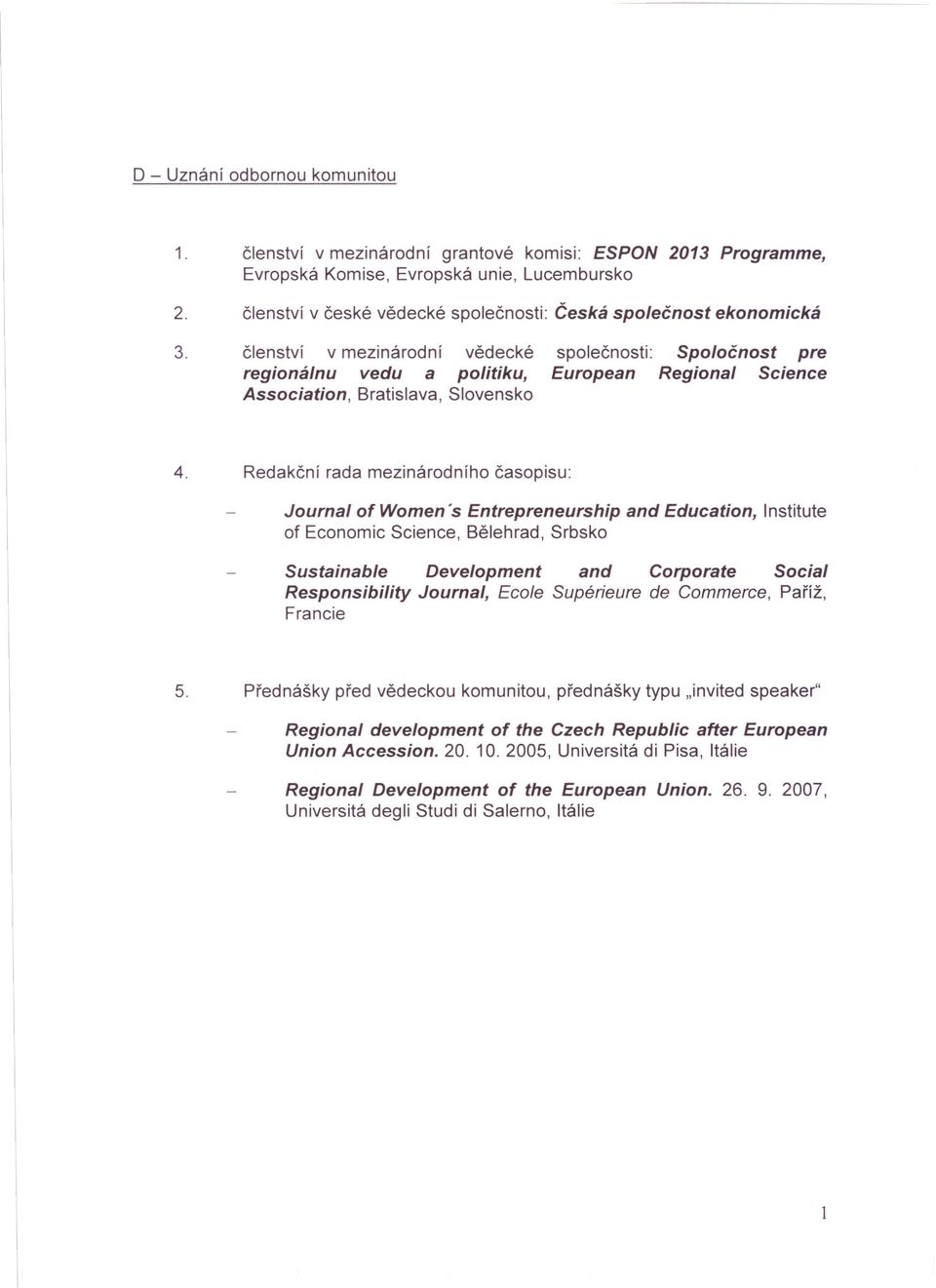 členství v mezinárodní vědecké regionálnu vedu a politiku, Association, Bratislava, Slovensko společnosti: Spoločnost pre European Regional Science 4.