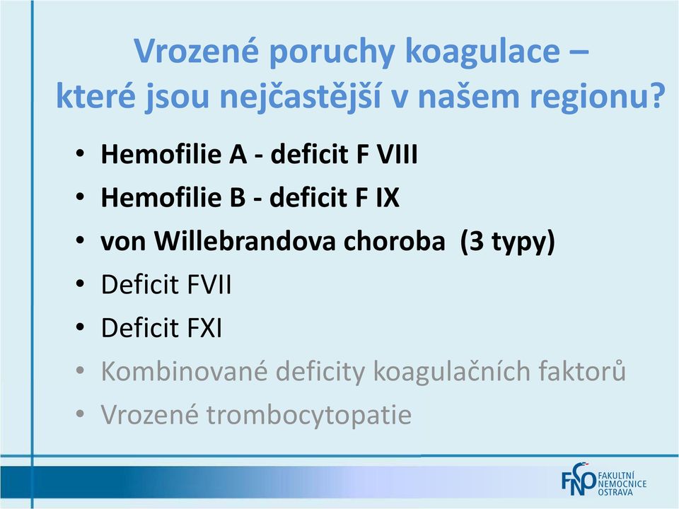 Hemofilie A - deficit F VIII Hemofilie B - deficit F IX von