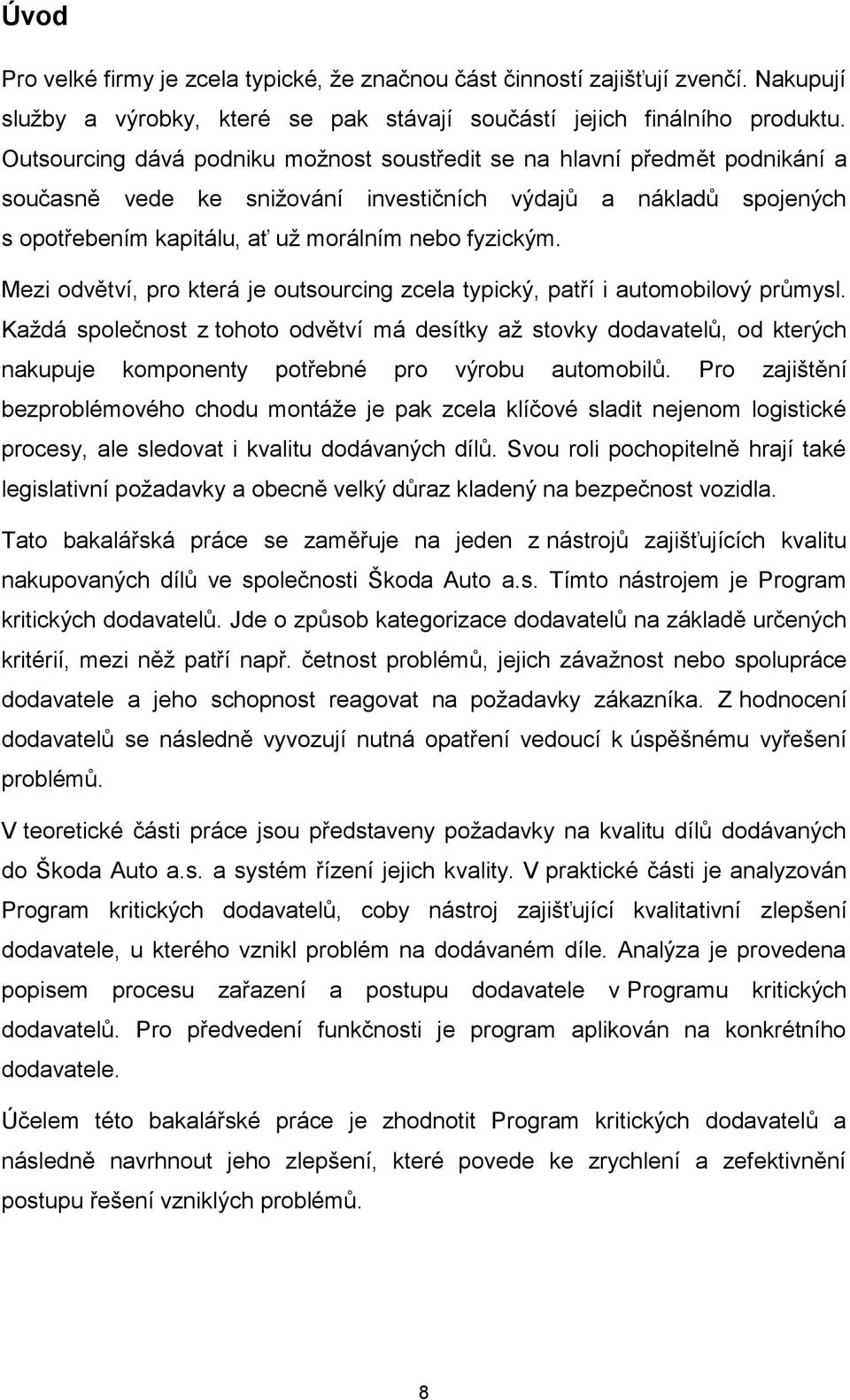 Mezi odvětví, pro která je outsourcing zcela typický, patří i automobilový průmysl.