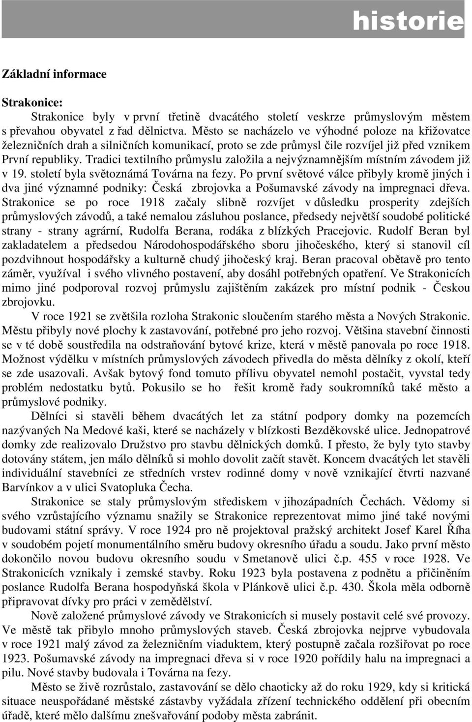 Tradici textilního průmyslu založila a nejvýznamnějším místním závodem již v 19. století byla světoznámá Továrna na fezy.