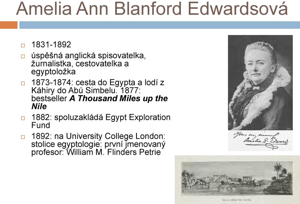1877: bestseller A Thousand Miles up the Nile 1882: spoluzakládá Egypt Exploration Fund