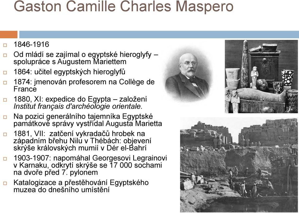 Na pozici generálního tajemníka Egyptské památkové správy vystřídal Augusta Marietta 1881, VII: zatčení vykradačů hrobek na západním břehu Nilu v Thébách: objevení