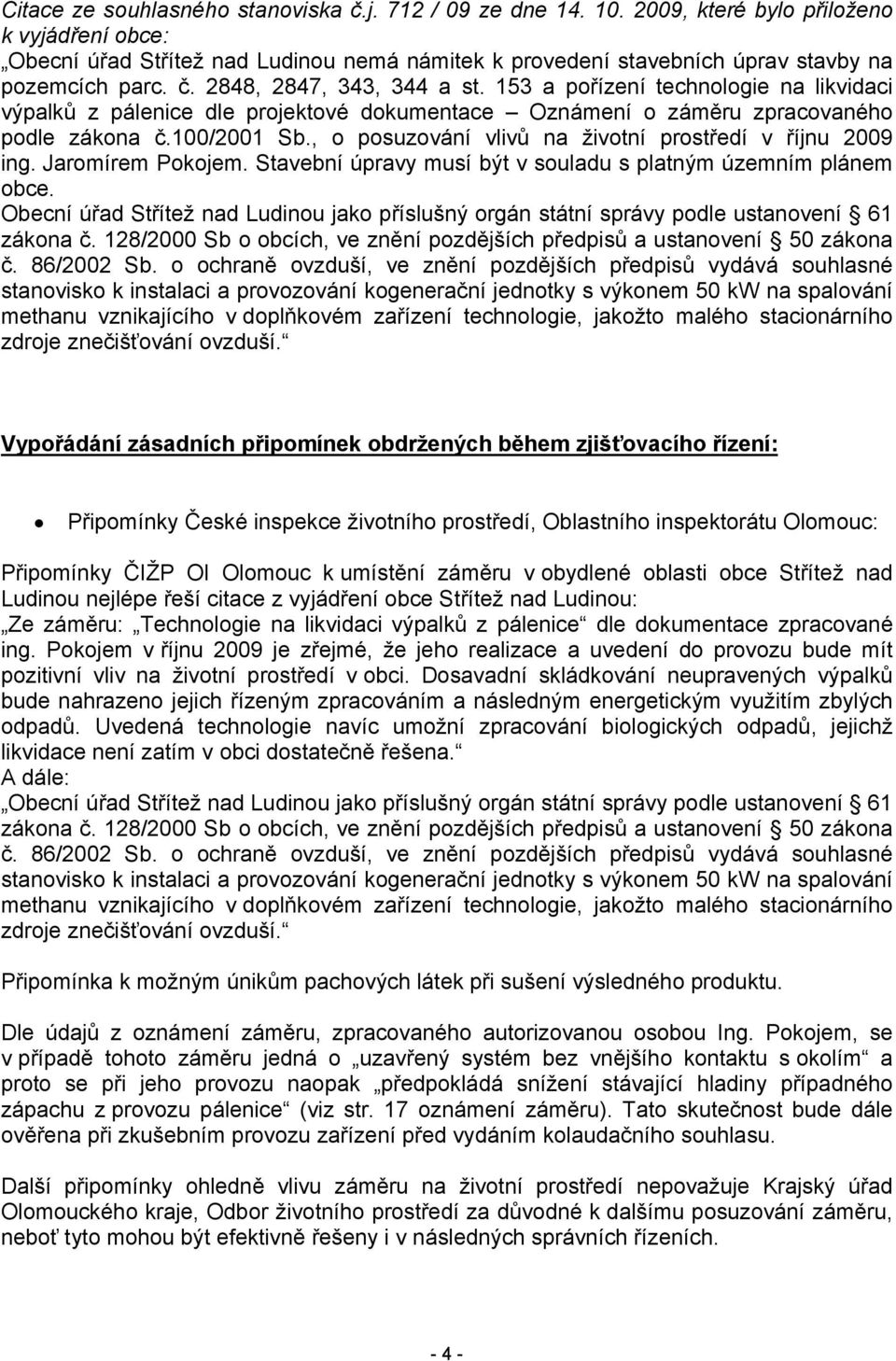 153 a pořízení technologie na likvidaci výpalků z pálenice dle projektové dokumentace Oznámení o záměru zpracovaného podle zákona č.100/2001 Sb.