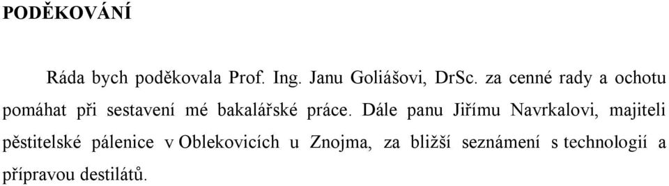 Dále panu Jiřímu Navrkalovi, majiteli pěstitelské pálenice v