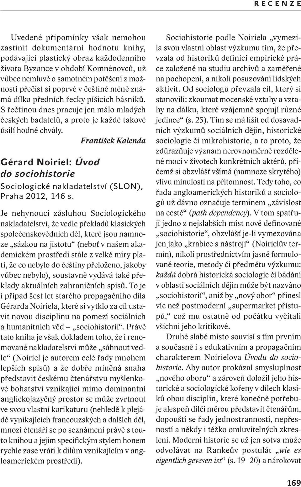 František Kalenda gérard noiriel: Úvod do sociohistorie Sociologické nakladatelství (SLON), Praha 2012, 146 s.