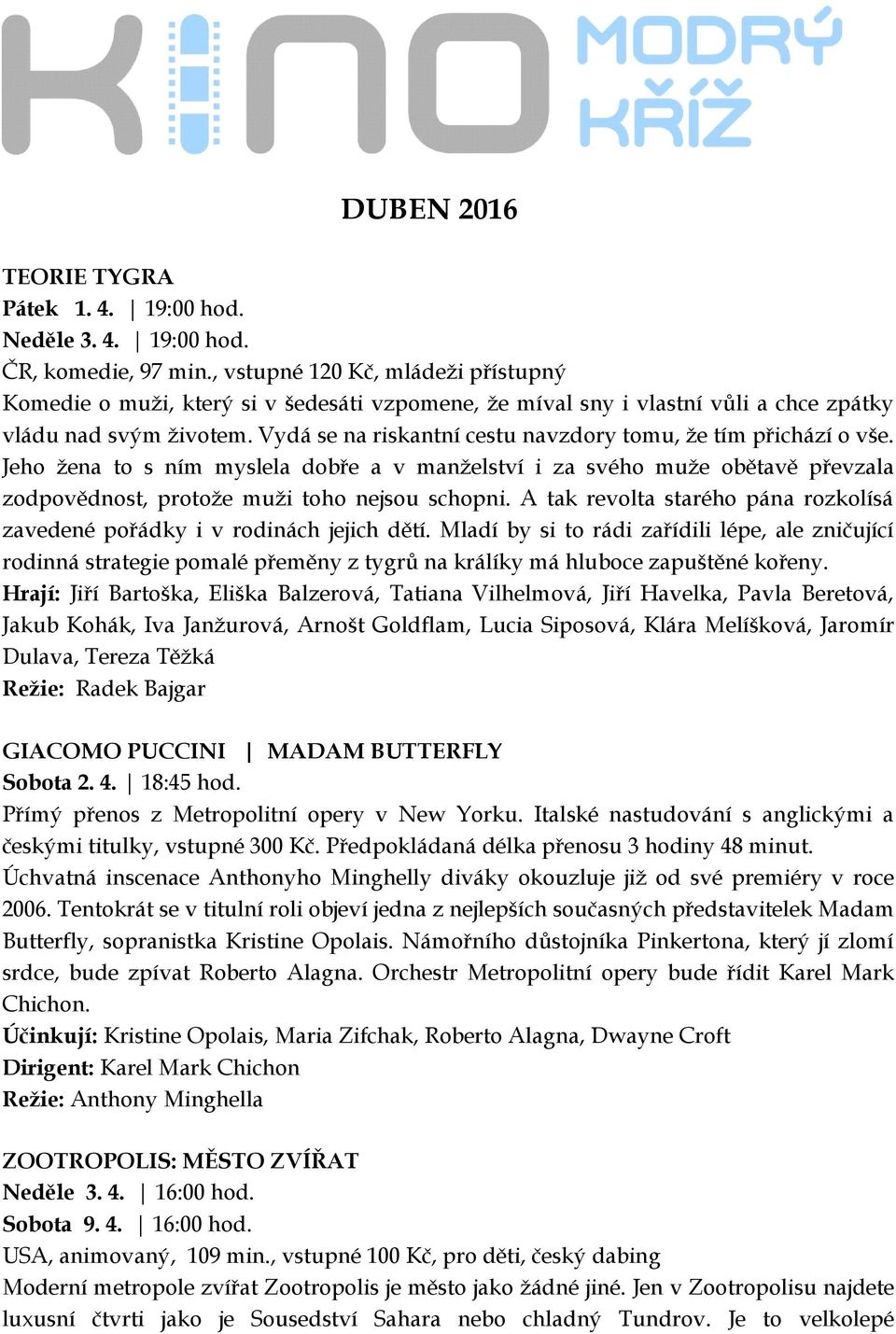 Vydá se na riskantní cestu navzdory tomu, že tím přichází o vše. Jeho žena to s ním myslela dobře a v manželství i za svého muže obětavě převzala zodpovědnost, protože muži toho nejsou schopni.