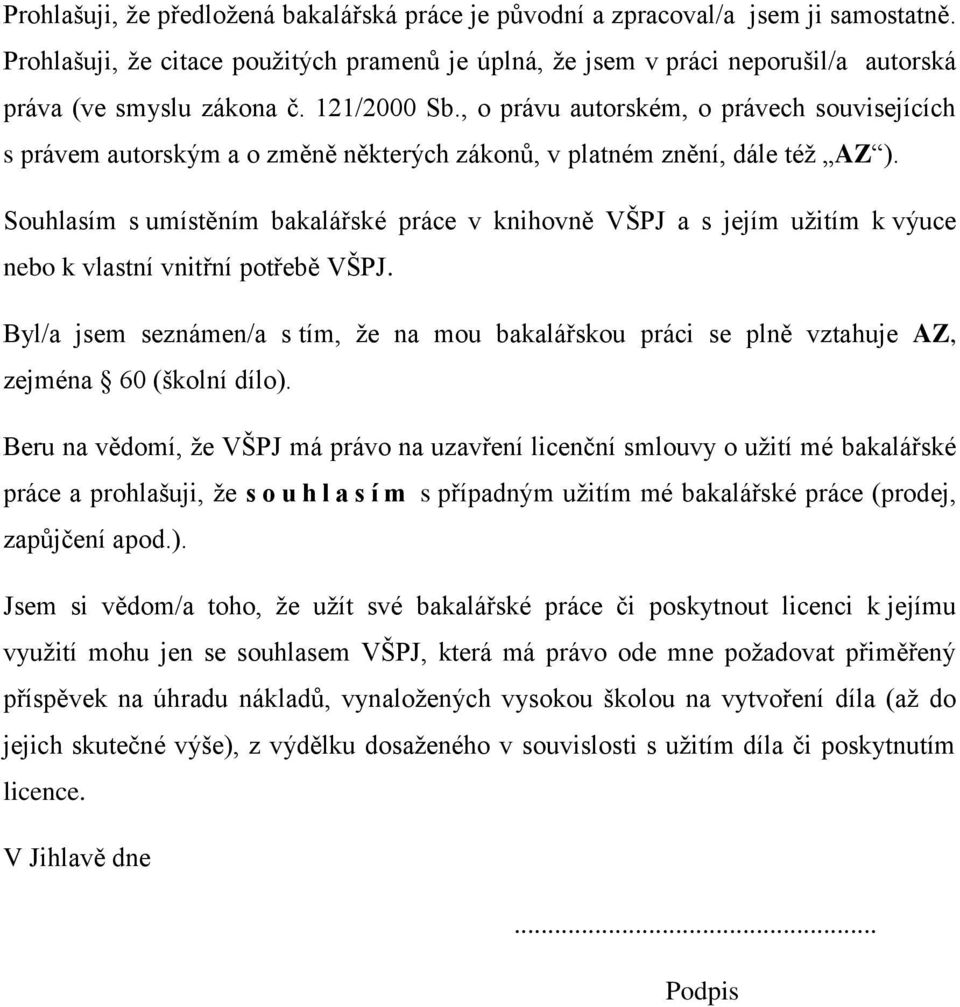 , o právu autorském, o právech souvisejících s právem autorským a o změně některých zákonů, v platném znění, dále téţ AZ ).