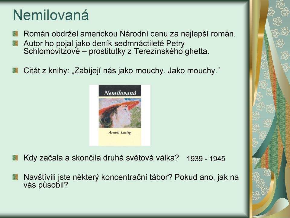 Terezínského ghetta. Citát z knihy: Zabíjejí nás jako mouchy. Jako mouchy.