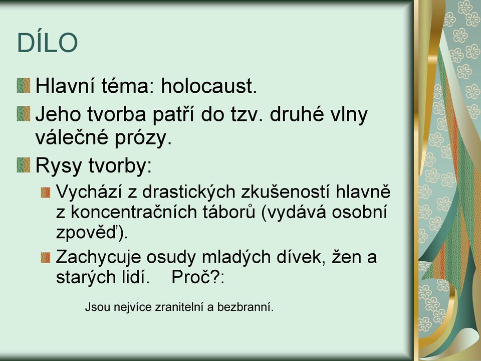 Rysy tvorby: Vychází z drastických zkušeností hlavně z