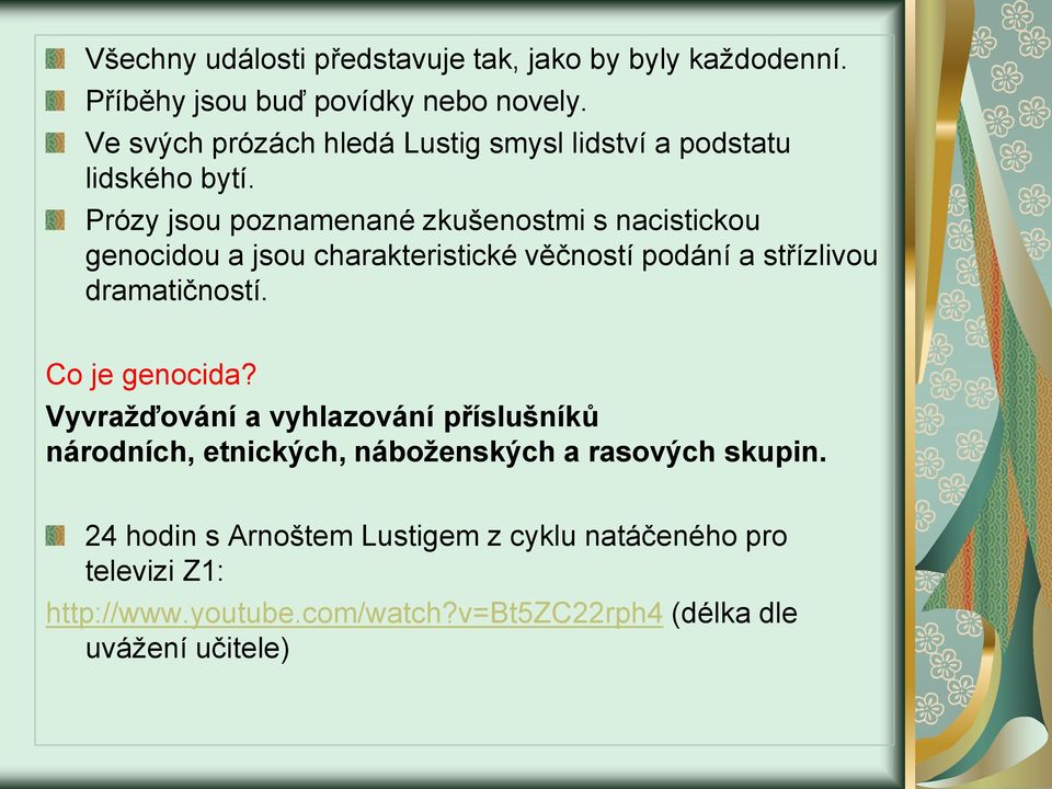 Prózy jsou poznamenané zkušenostmi s nacistickou genocidou a jsou charakteristické věčností podání a střízlivou dramatičností.