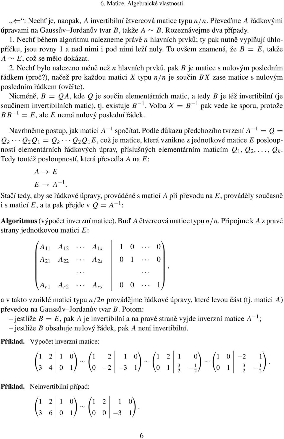 prvků, pak B je matice s nulovým posledním řádkem (proč?