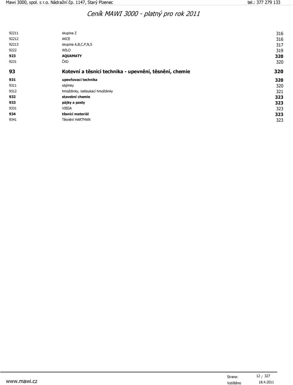 technika 320 9311 objímky 320 9312 hmoždinky, natloukací hmoždinky 321 932 stavební chemie