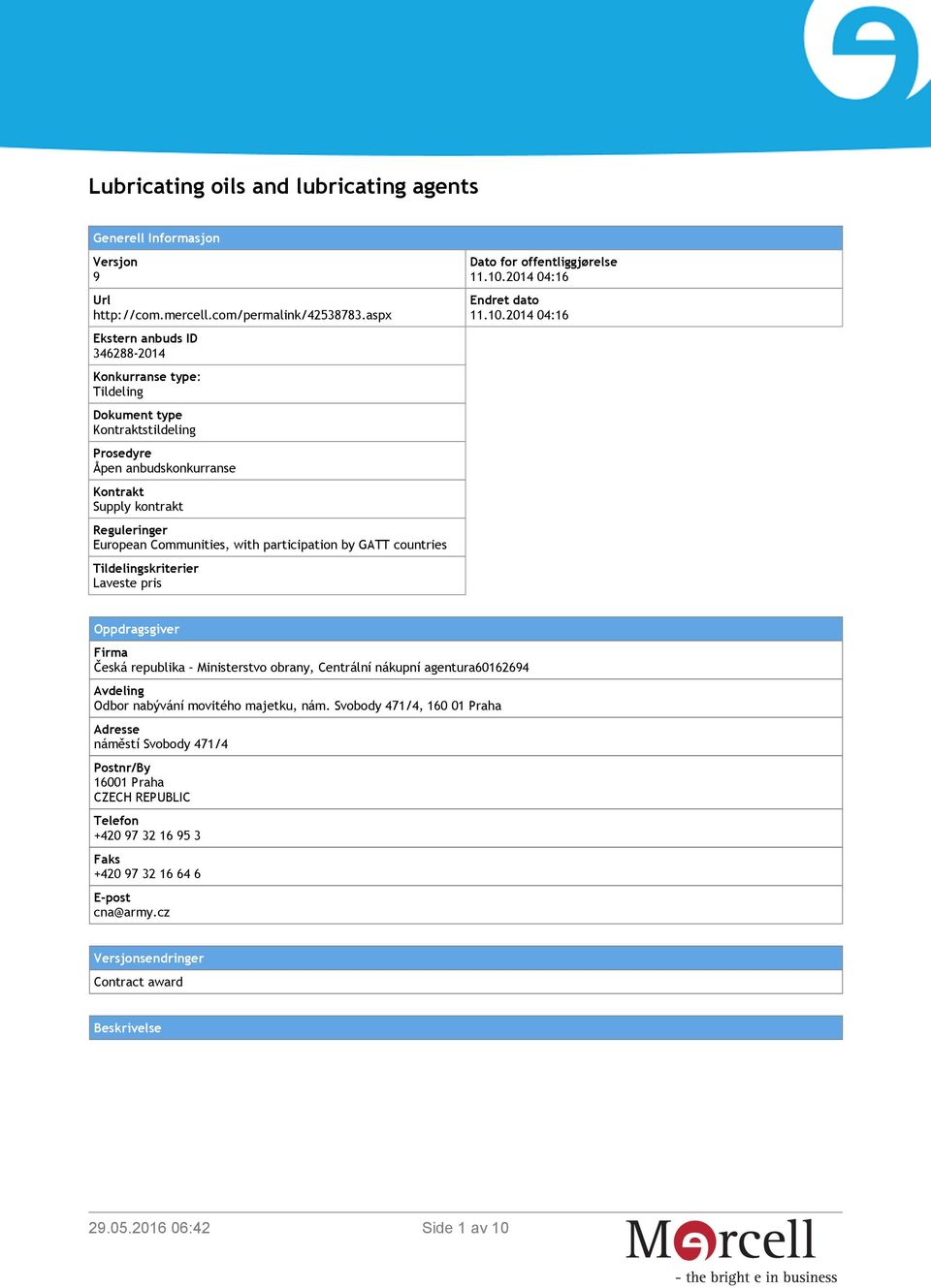 participation by GATT countries Tildelingskriterier Laveste pris Dato for offentliggjørelse 11.10.