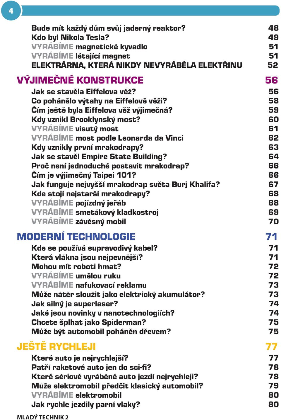 56 Co pohánělo výtahy na Eiffelově věži? 58 Čím ještě byla Eiffelova věž výjimečná? 59 Kdy vznikl Brooklynský most?