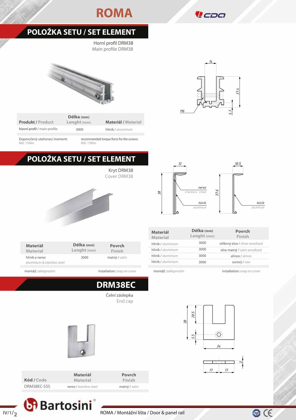 hliník aluminium hliník aluminium Material hliník a nerez aluminium & stainless steel Délka (mm) Lenght (mm) 000 Material hliník / aluminium hliník / aluminium hliník / aluminium