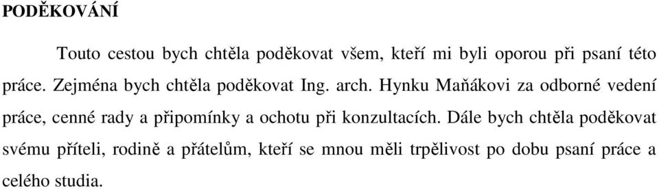 Hynku Maňákovi za odborné vedení práce, cenné rady a připomínky a ochotu při