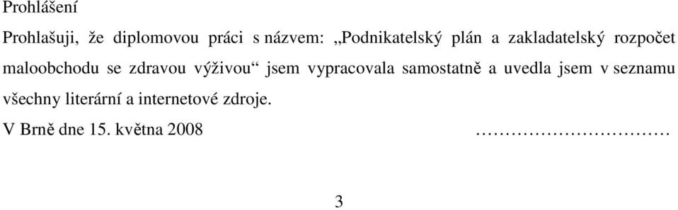 zdravou výživou jsem vypracovala samostatně a uvedla jsem v