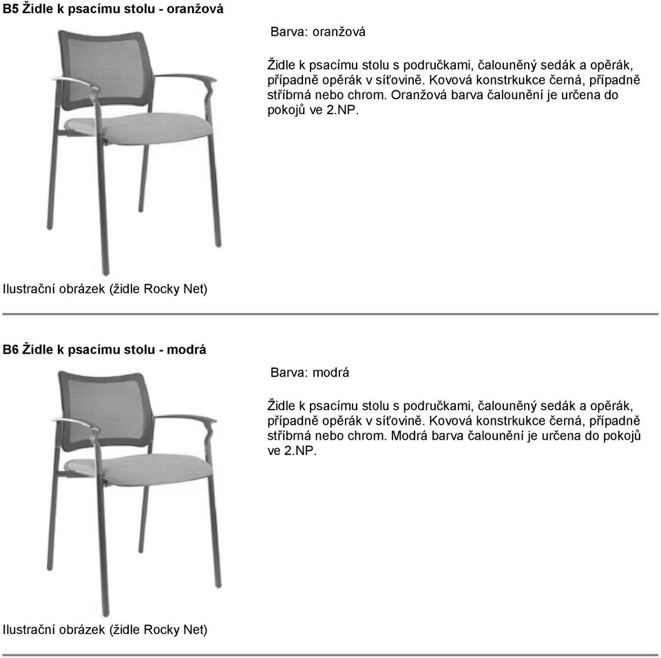 Ilustrační obrázek (židle Rocky Net) B6 Židle k psacímu stolu - modrá modrá Židle k psacímu stolu s područkami, čalouněný sedák a opěrák,