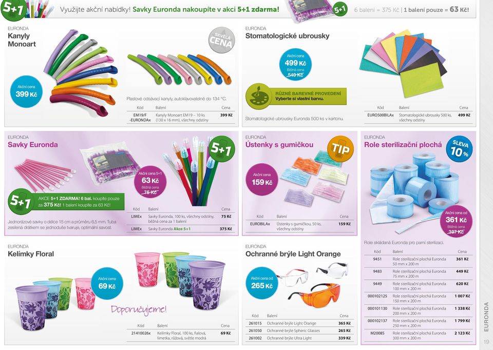EM19/F -EURONDAx Kanyly Monoart EM19 10 ks (130 x 16 mm), všechny odstíny 399 Kč Stomatologické ubrousky Euronda 500 ks v kartonu.