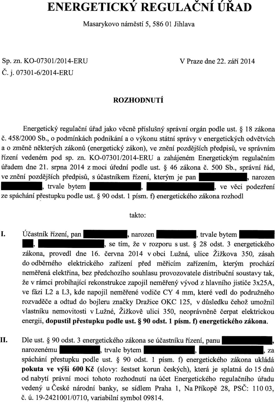 , o podmínkách podnikání a o výkonu státní správy v energetických odvětvích a o změně některých zákonů (energetický zákon), ve znění pozdějších předpisů, ve správním řízení vedeném pod sp. zn. KO-07301/2014-ERU a zahájeném Energetickým regulačním úřadem dne 21.