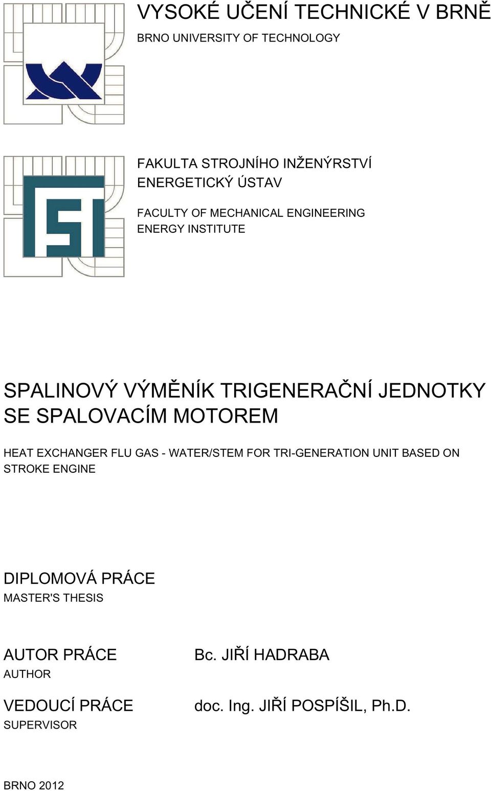 MOTOREM HEAT EXCHANGER FLU GAS - WATER/STEM FOR TRI-GENERATION UNIT BASED ON STROKE ENGINE DIPLOMOVÁ PRÁCE