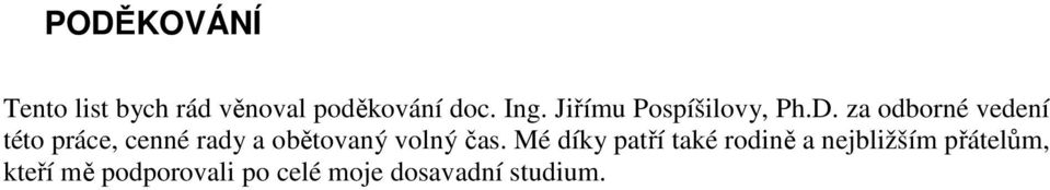 za odborné vedení této práce, cenné rady a obětovaný volný čas.