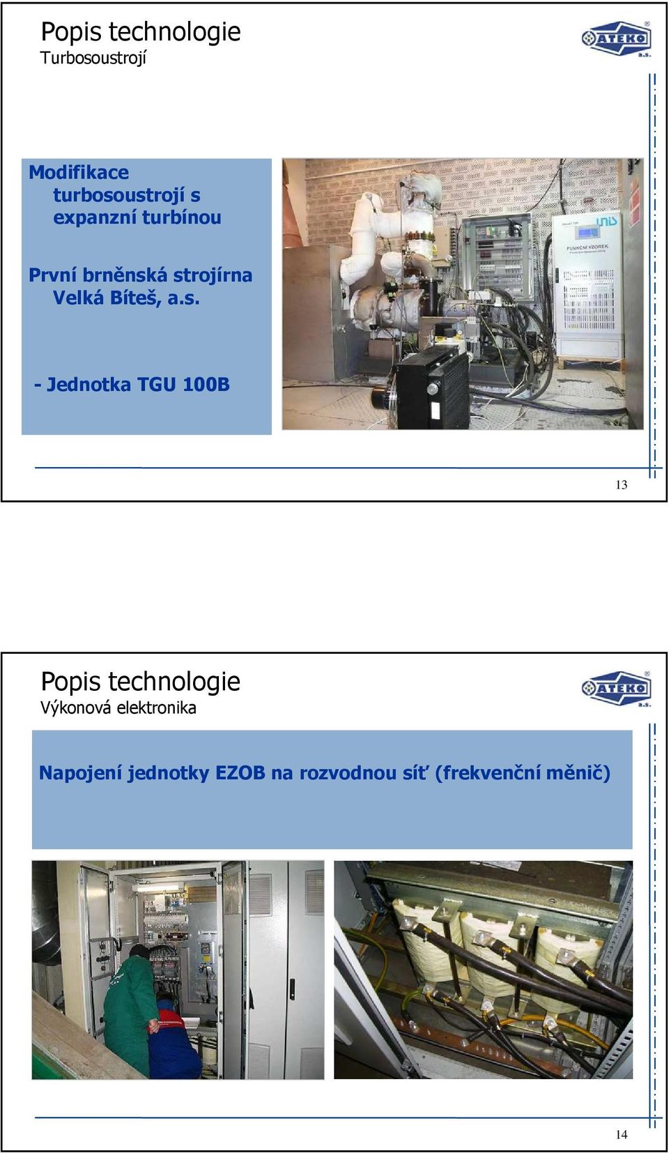 á strojírna Velká Bíteš, a.s. - Jednotka TGU 100B 13 Popis