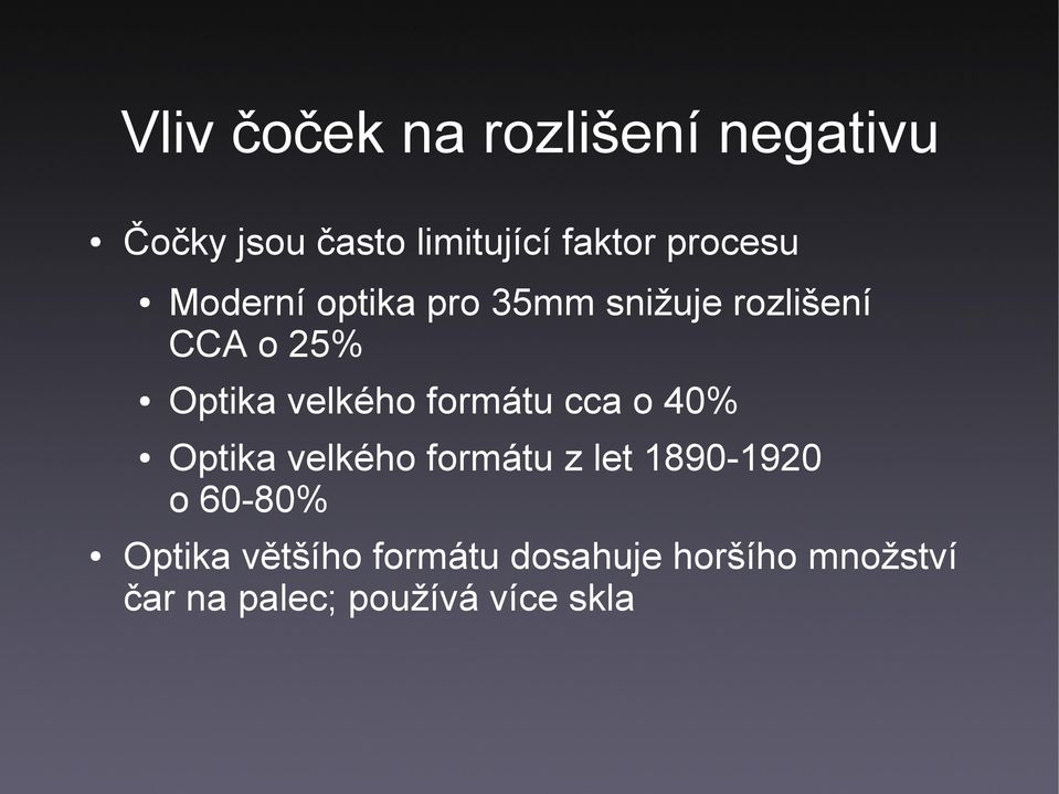 velkého formátu cca o 40% Optika velkého formátu z let 1890-1920 o